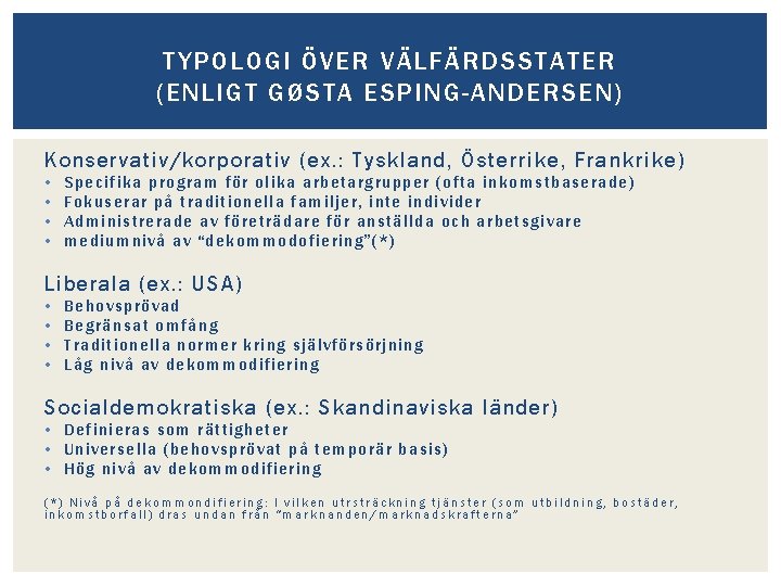 TYPOLOGI ÖVER VÄLFÄRDSSTATER (ENLIGT GØSTA ESPING-ANDERSEN) Konservativ/korporativ (ex. : Tyskland, Österrike, Frankrike) • •