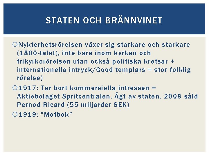 STATEN OCH BRÄNNVINET Nykterhetsrörelsen växer sig starkare och starkare (1800 -talet), inte bara inom