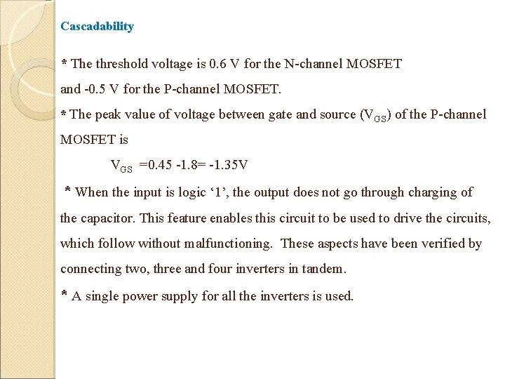 Cascadability * The threshold voltage is 0. 6 V for the N-channel MOSFET and Cascadability * The threshold voltage is 0. 6 V for the N-channel MOSFET and