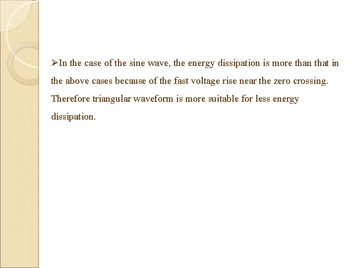 ØIn the case of the sine wave, the energy dissipation is more than that ØIn the case of the sine wave, the energy dissipation is more than that