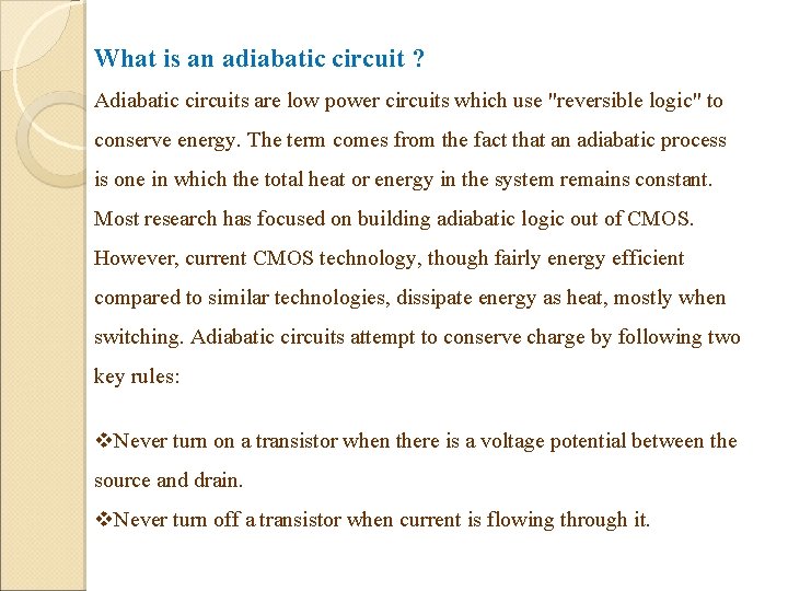 What is an adiabatic circuit ? Adiabatic circuits are low power circuits which use What is an adiabatic circuit ? Adiabatic circuits are low power circuits which use