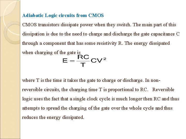 Adiabatic Logic circuits from CMOS transistors dissipate power when they switch. The main part Adiabatic Logic circuits from CMOS transistors dissipate power when they switch. The main part