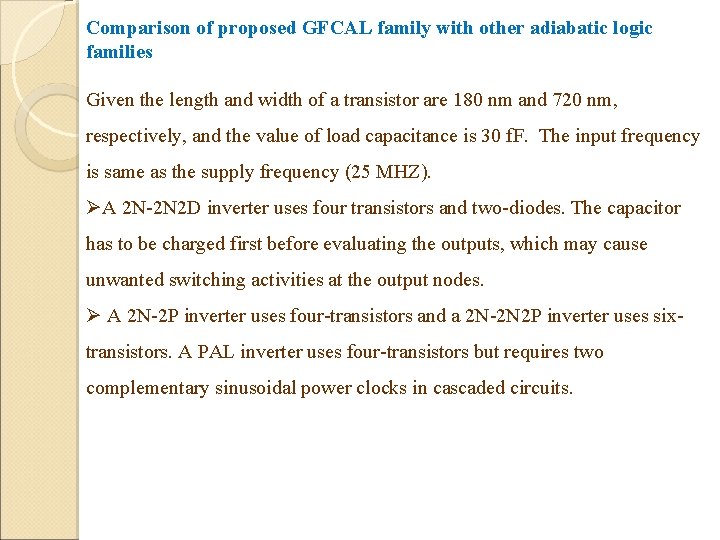 Comparison of proposed GFCAL family with other adiabatic logic families Given the length and Comparison of proposed GFCAL family with other adiabatic logic families Given the length and