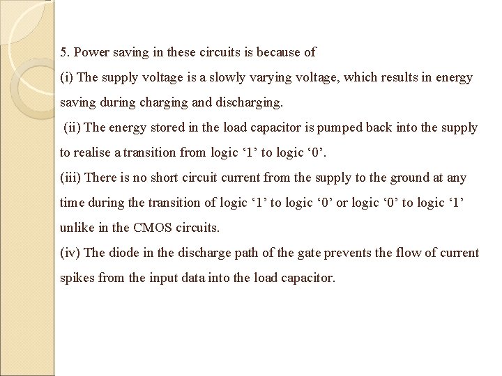 5. Power saving in these circuits is because of (i) The supply voltage is 5. Power saving in these circuits is because of (i) The supply voltage is