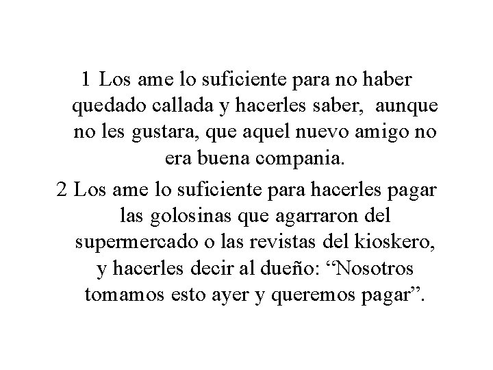 1 Los ame lo suficiente para no haber quedado callada y hacerles saber, aunque