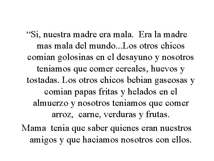 “Si, nuestra madre era mala. Era la madre mas mala del mundo. . .