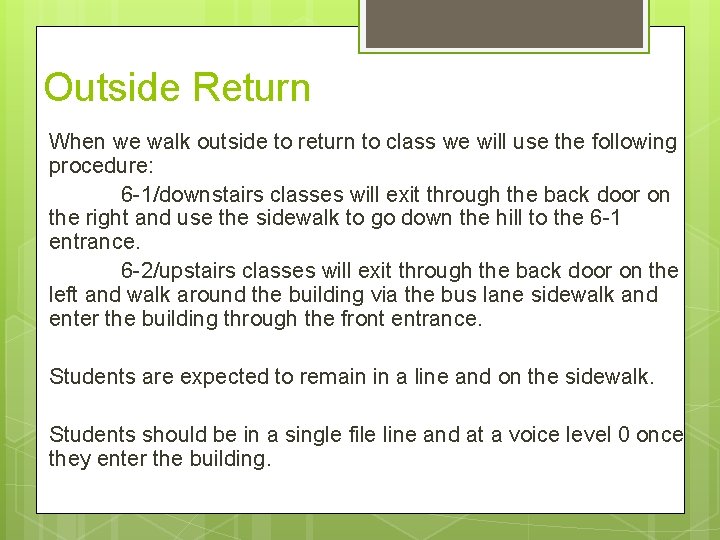 Outside Return When we walk outside to return to class we will use the