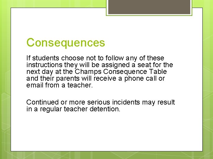 Consequences If students choose not to follow any of these instructions they will be