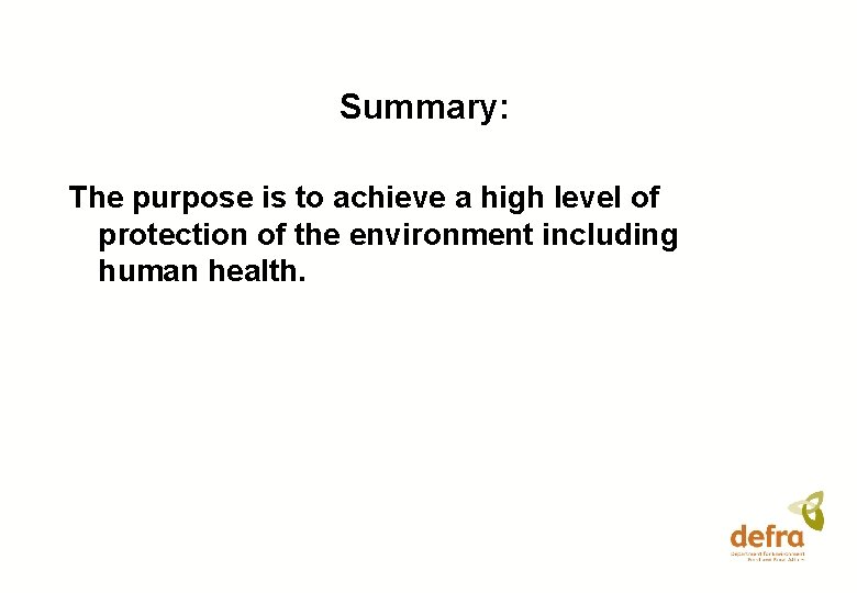 Summary: The purpose is to achieve a high level of protection of the environment
