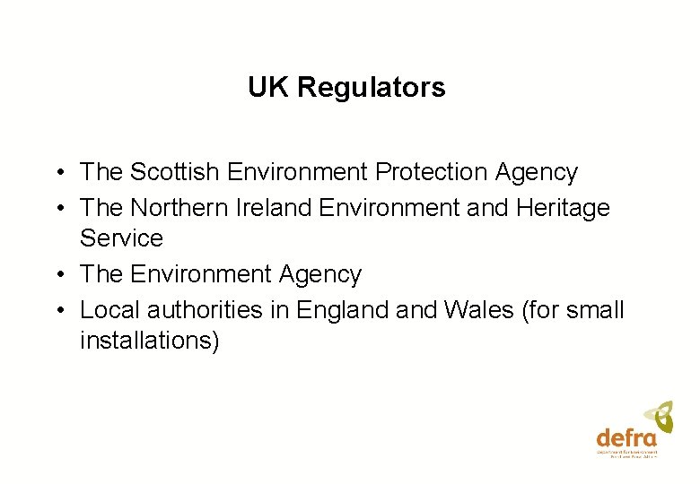 UK Regulators • The Scottish Environment Protection Agency • The Northern Ireland Environment and