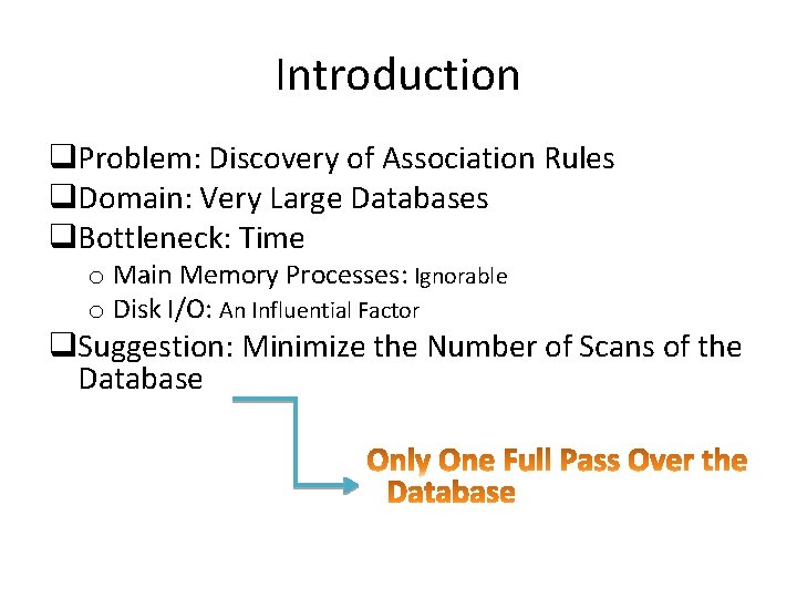 Introduction q. Problem: Discovery of Association Rules q. Domain: Very Large Databases q. Bottleneck: