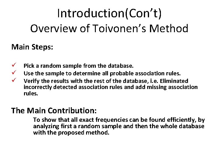 Introduction(Con’t) Overview of Toivonen’s Method Main Steps: ü ü ü Pick a random sample