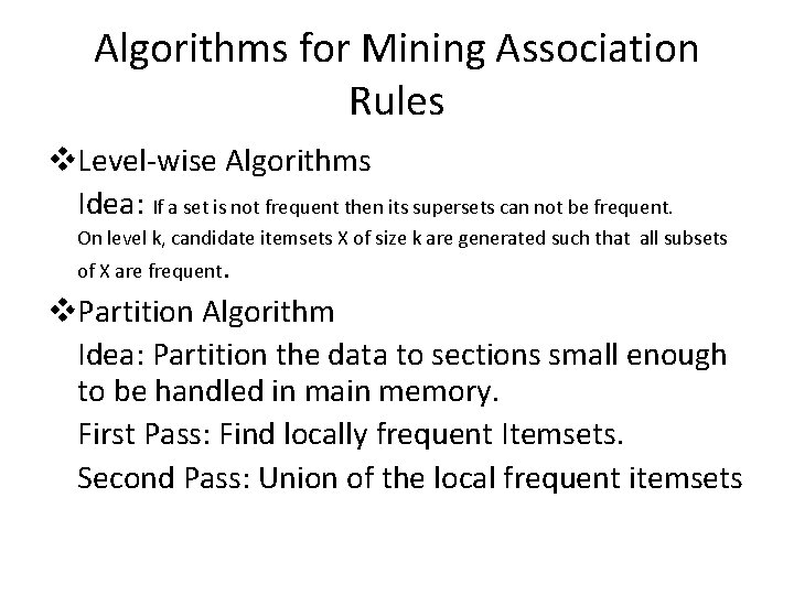 Algorithms for Mining Association Rules v. Level-wise Algorithms Idea: If a set is not