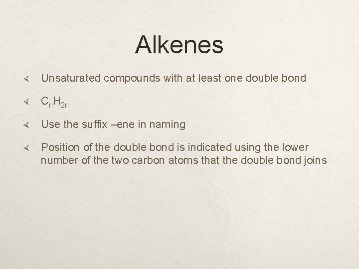 Alkenes Unsaturated compounds with at least one double bond Cn. H 2 n Use