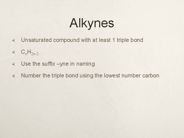Alkynes Unsaturated compound with at least 1 triple bond Cn. H 2 n-2 Use