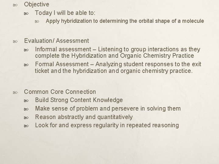  Objective Today I will be able to: Apply hybridization to determining the orbital