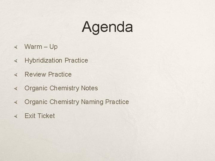 Agenda Warm – Up Hybridization Practice Review Practice Organic Chemistry Notes Organic Chemistry Naming