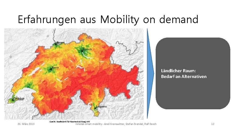 Erfahrungen aus Mobility on demand Ländlicher Raum: Bedarf an Alternativen 26. März 2019 Quelle: