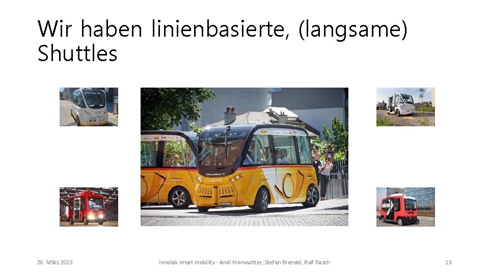 Wir haben linienbasierte, (langsame) Shuttles 26. März 2019 innolab smart mobility - Andi Kronawitter,