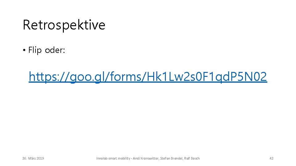 Retrospektive • Flip oder: https: //goo. gl/forms/Hk 1 Lw 2 s 0 F 1