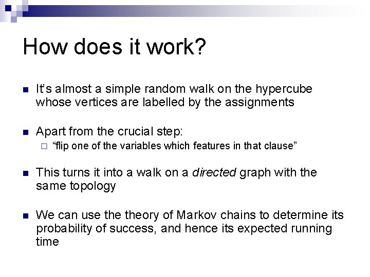 How does it work? n It’s almost a simple random walk on the hypercube