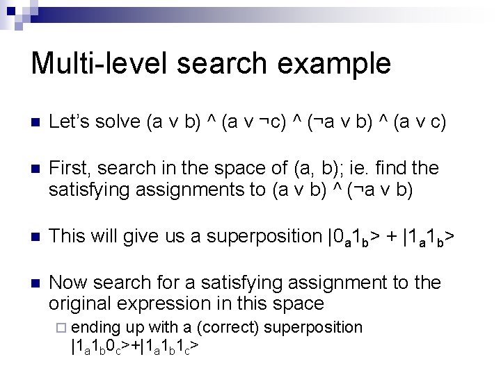 Multi-level search example n Let’s solve (a v b) ^ (a v ¬c) ^