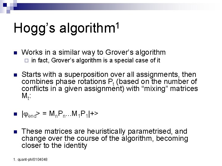 Hogg’s algorithm 1 n Works in a similar way to Grover’s algorithm ¨ in