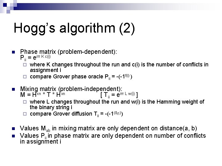 Hogg’s algorithm (2) n Phase matrix (problem-dependent): Pii = eiπ K c(i) where K