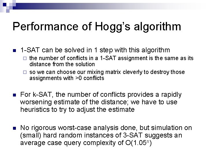 Performance of Hogg’s algorithm n 1 -SAT can be solved in 1 step with