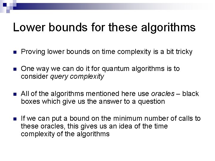 Lower bounds for these algorithms n Proving lower bounds on time complexity is a