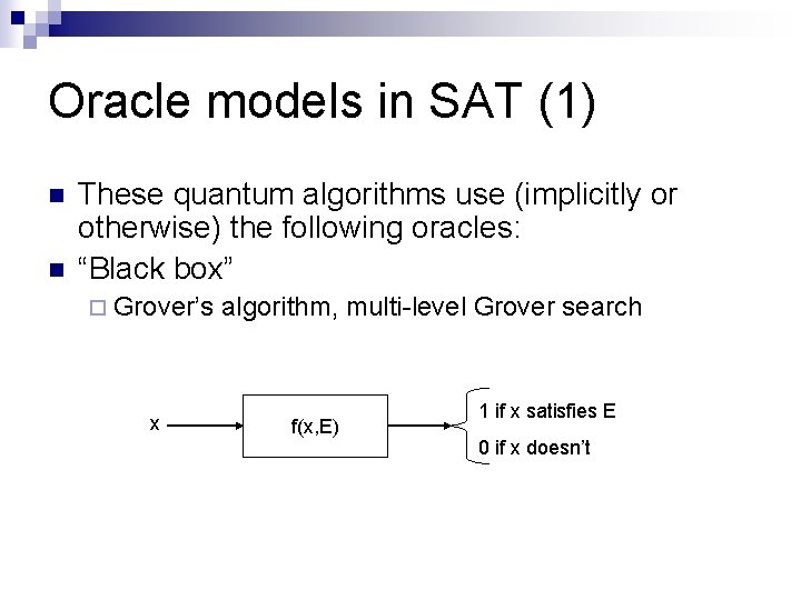 Oracle models in SAT (1) n n These quantum algorithms use (implicitly or otherwise)