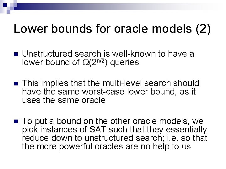 Lower bounds for oracle models (2) n Unstructured search is well-known to have a