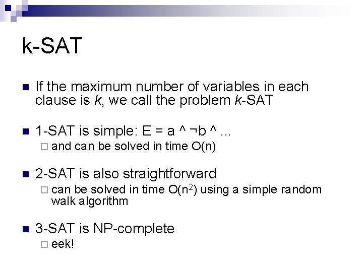 k-SAT n If the maximum number of variables in each clause is k, we