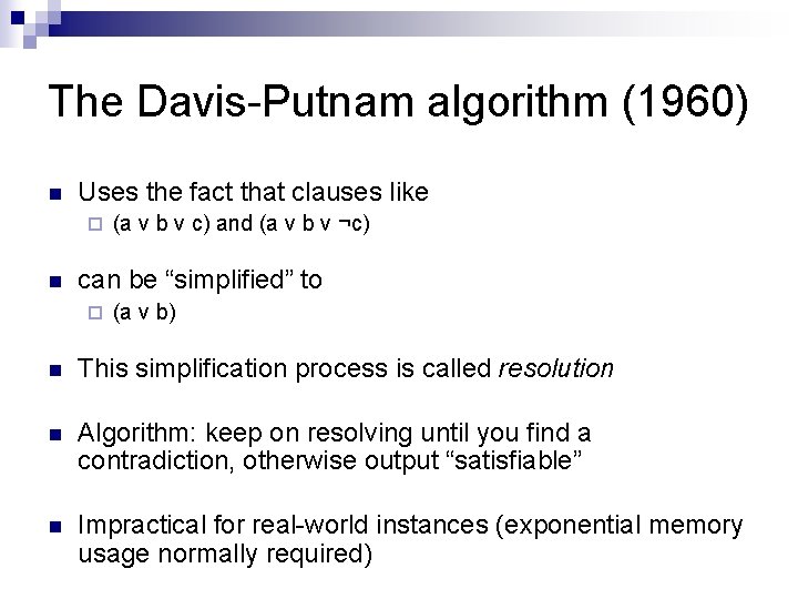 The Davis-Putnam algorithm (1960) n Uses the fact that clauses like ¨ n (a