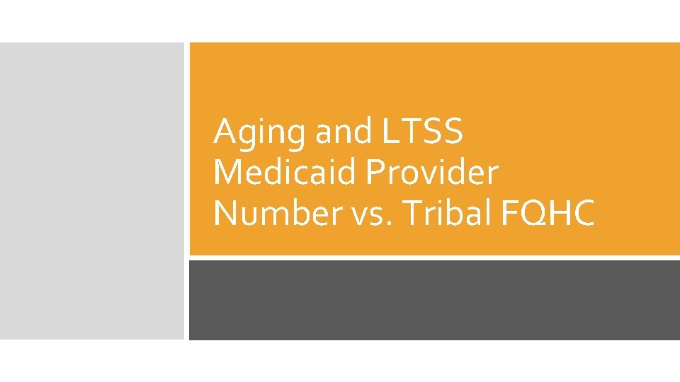 Aging and LTSS Medicaid Provider Number vs. Tribal FQHC Aging and LTSS Medicaid Provider Number vs. Tribal FQHC