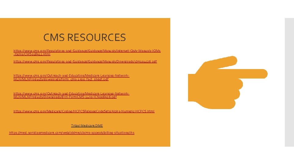 CMS RESOURCES ● https: //www. cms. gov/Regulations-and-Guidance/Manuals/Internet-Only-Manuals-IOMs -Items/CMS 018912. html ● https: //www. cms. CMS RESOURCES ● https: //www. cms. gov/Regulations-and-Guidance/Manuals/Internet-Only-Manuals-IOMs -Items/CMS 018912. html ● https: //www. cms.