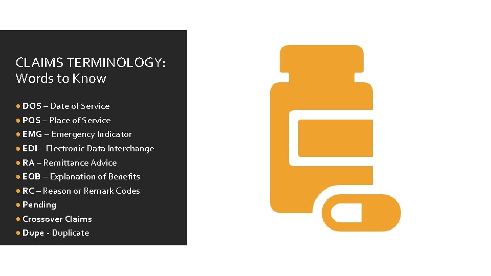 CLAIMS TERMINOLOGY: Words to Know ● DOS – Date of Service ● POS – CLAIMS TERMINOLOGY: Words to Know ● DOS – Date of Service ● POS –