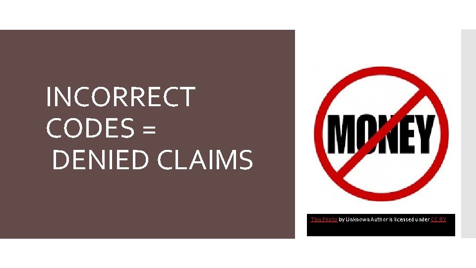 INCORRECT CODES = DENIED CLAIMS This Photo by Unknown Author is licensed under CC INCORRECT CODES = DENIED CLAIMS This Photo by Unknown Author is licensed under CC