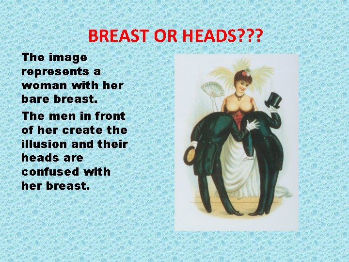 BREAST OR HEADS? ? ? The image represents a woman with her bare breast.