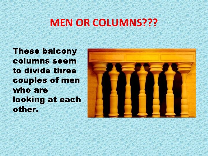 MEN OR COLUMNS? ? ? These balcony columns seem to divide three couples of