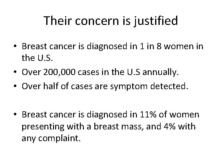 Their concern is justified • Breast cancer is diagnosed in 1 in 8 women