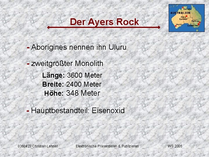 Der Ayers Rock - Aborigines nennen ihn Uluru - zweitgrößter Monolith Länge: 3600 Meter