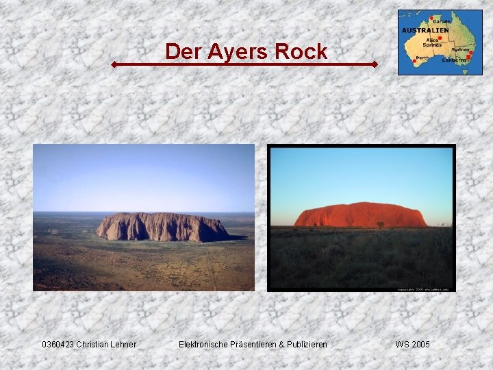 Der Ayers Rock 0360423 Christian Lehner Elektronische Präsentieren & Publizieren WS 2005 