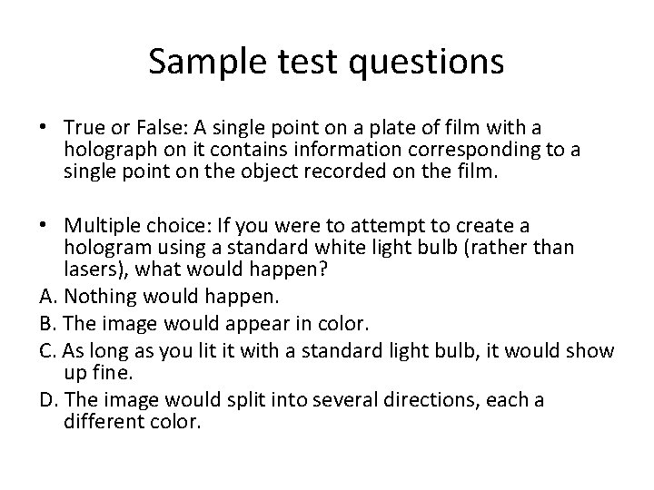 Sample test questions • True or False: A single point on a plate of