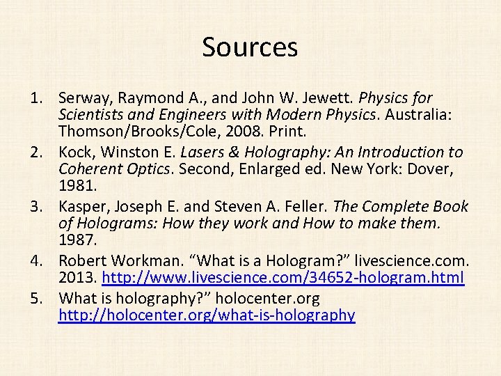 Sources 1. Serway, Raymond A. , and John W. Jewett. Physics for Scientists and