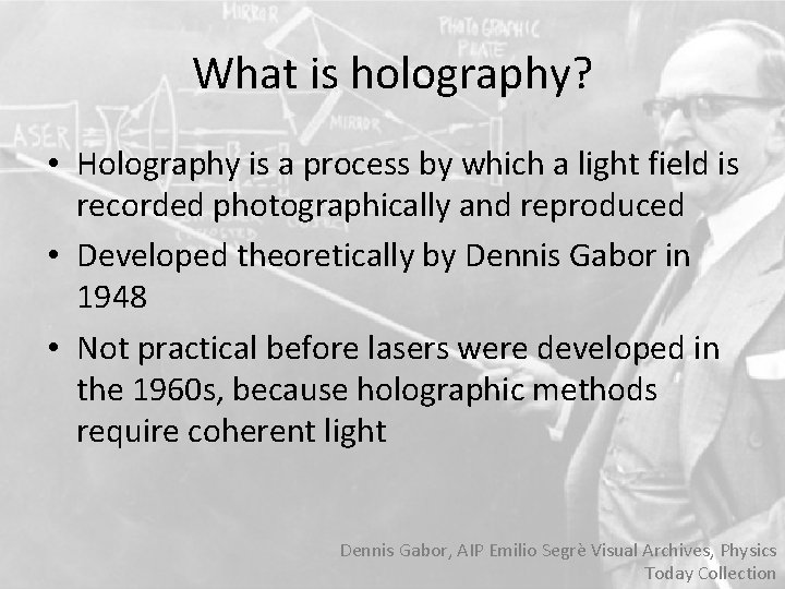 What is holography? • Holography is a process by which a light field is