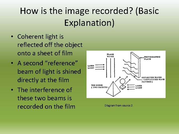 How is the image recorded? (Basic Explanation) • Coherent light is reflected off the