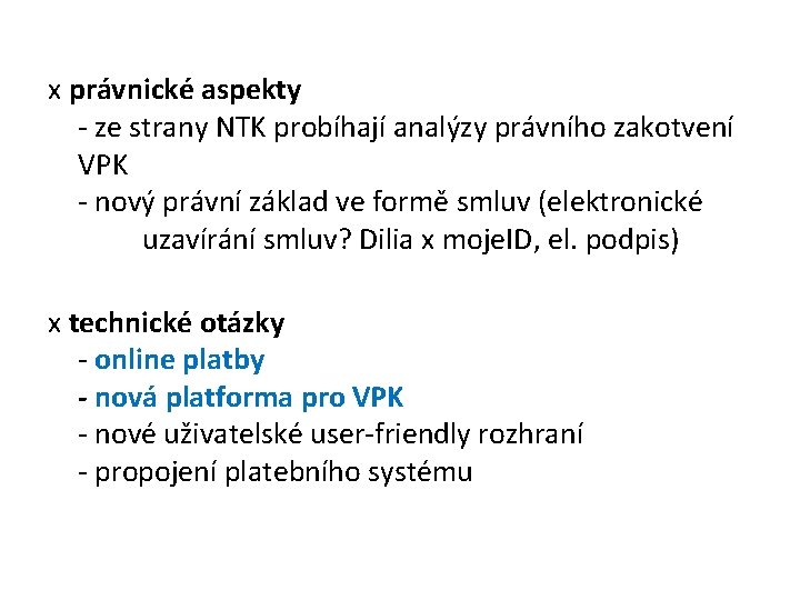 x právnické aspekty - ze strany NTK probíhají analýzy právního zakotvení VPK - nový