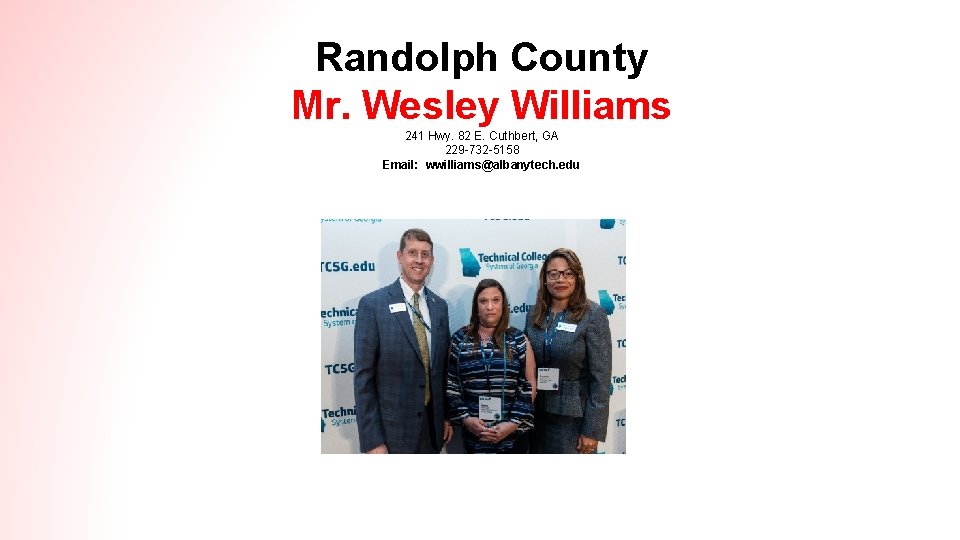 Randolph County Mr. Wesley Williams 241 Hwy. 82 E. Cuthbert, GA 229 -732 -5158