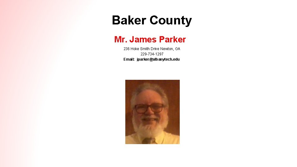 Baker County Mr. James Parker 236 Hoke Smith Drive Newton, GA 229 -734 -1297